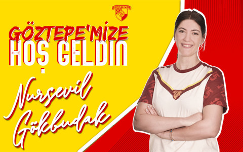Göztepe’mize Hoş Geldin Nursevil Gökbudak